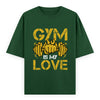 Gym Is My Love Fitness Graphic Unisex T-Shirt – Oversized 100% Cotton Workout Tee in Bottle Green