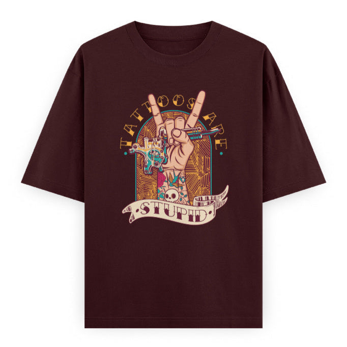 Tattoos Are Stupid Graphic Unisex T-Shirt – Oversized 100% Cotton Classic Tee in Maroon