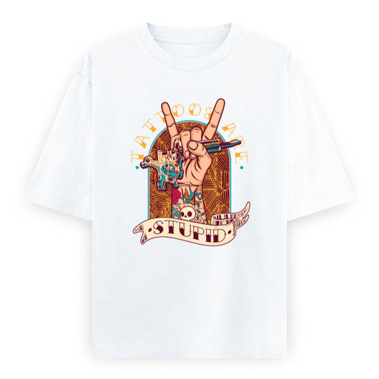 Tattoos Are Stupid Graphic Unisex T-Shirt – Oversized 100% Cotton Classic Tee in White