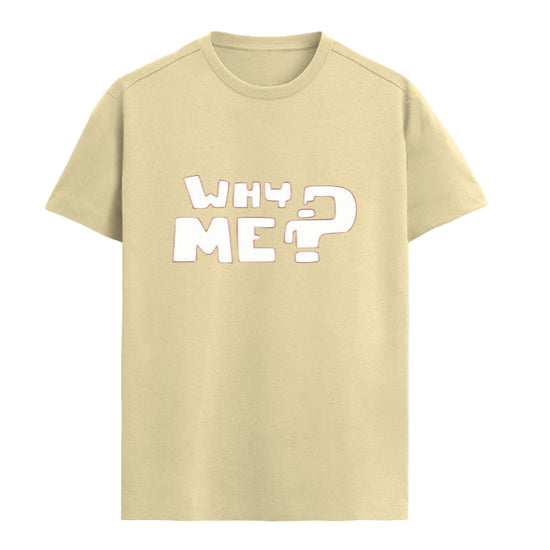 WHY ME Graphic Unisex T-Shirt – Oversized 100% Cotton Classic Tee in Beige