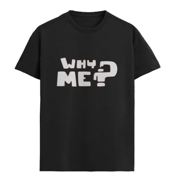WHY ME Graphic Unisex T-Shirt – Oversized 100% Cotton Classic Tee in Black