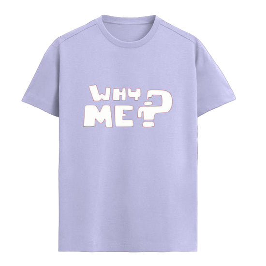 WHY ME Graphic Unisex T-Shirt – Oversized 100% Cotton Classic Tee in Lavender