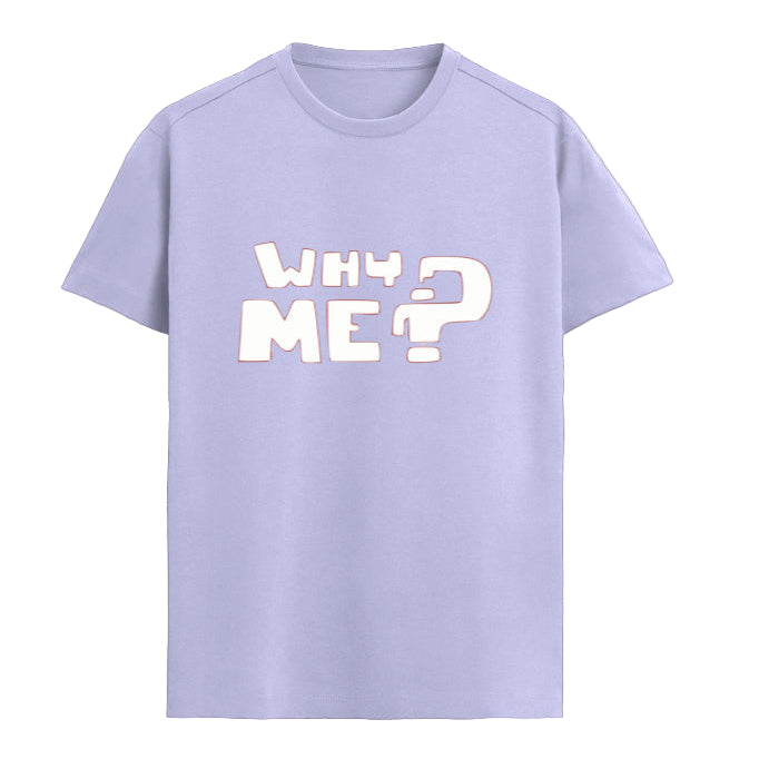 WHY ME Graphic Unisex T-Shirt – Oversized 100% Cotton Classic Tee in Lavender