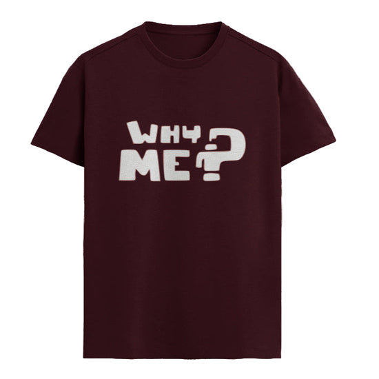 WHY ME Graphic Unisex T-Shirt – Oversized 100% Cotton Classic Tee in Maroon